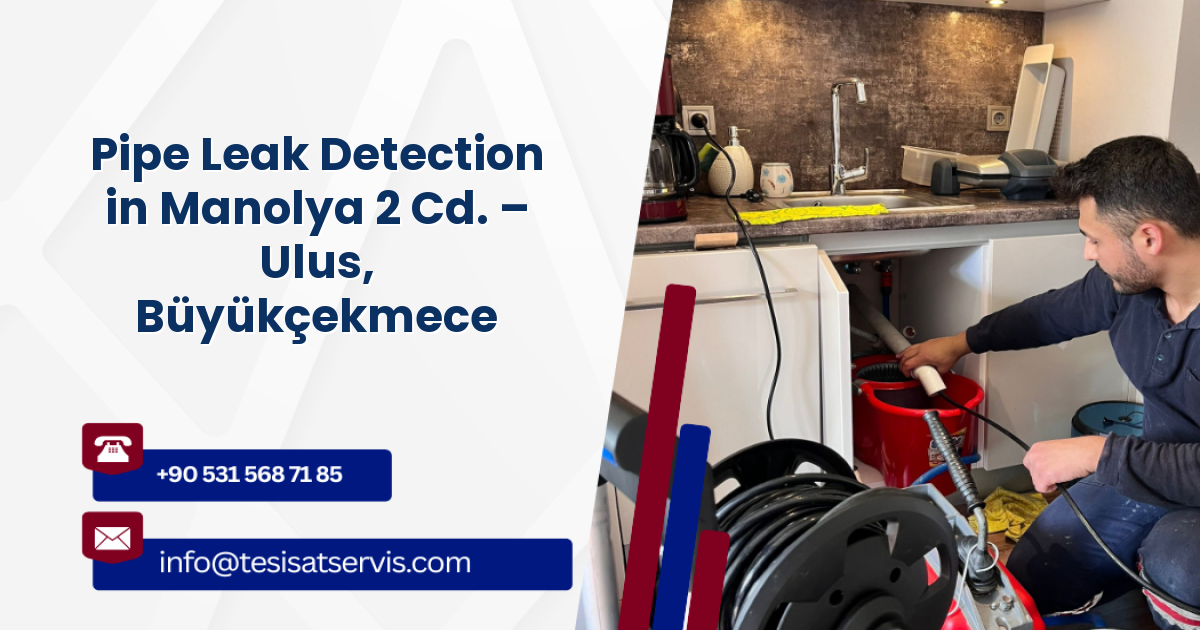 Pipe Leak Detection in Manolya 2 Cd. – Ulus, Büyükçekmece