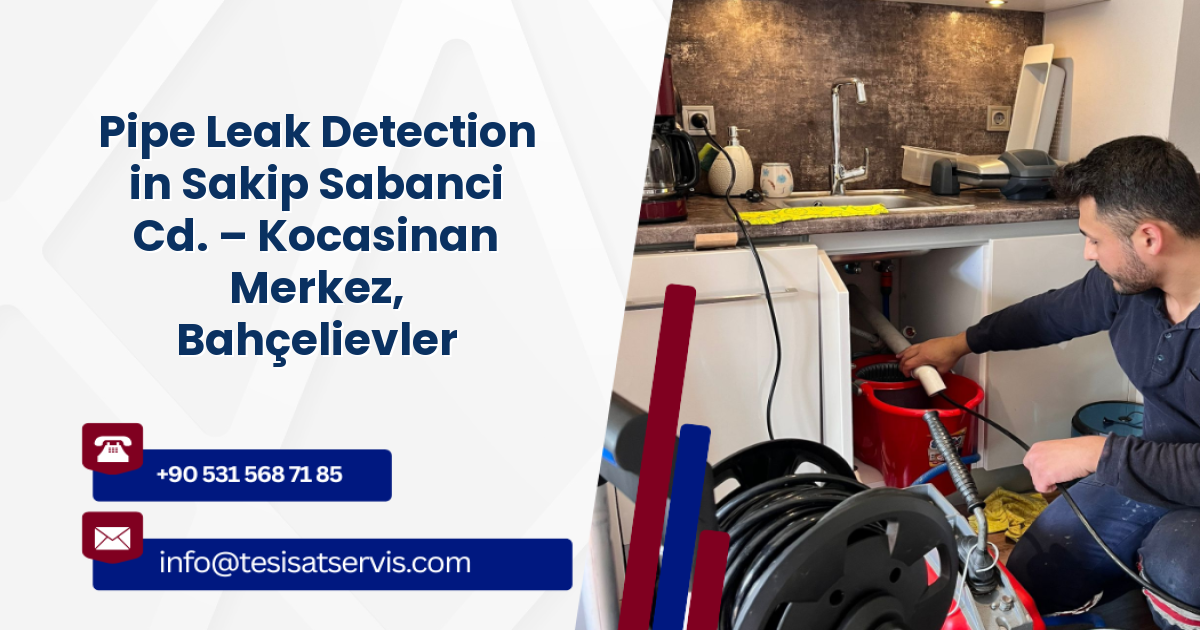 Pipe Leak Detection in Sakip Sabanci Cd. – Kocasinan Merkez, Bahçelievler