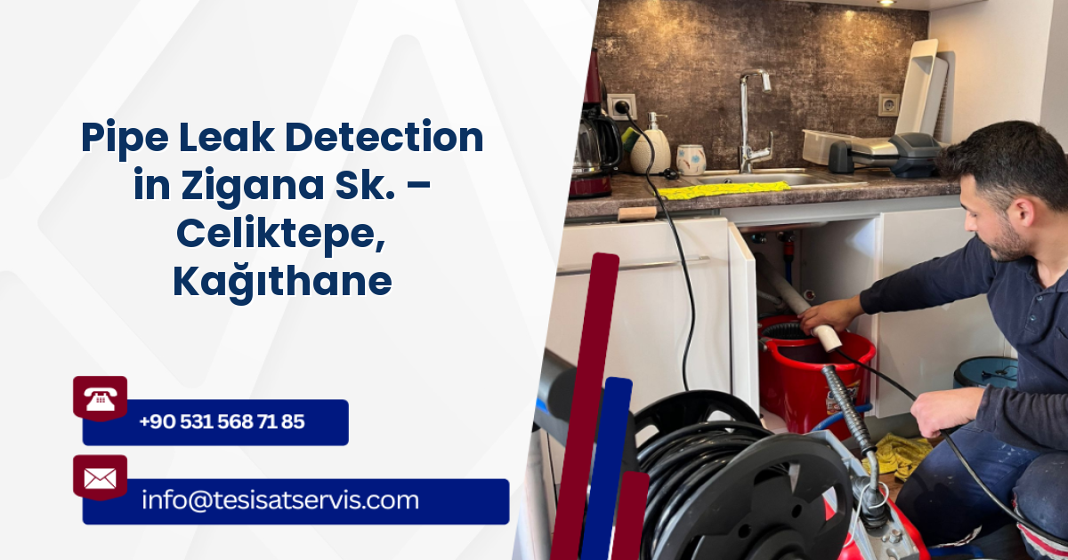 Pipe Leak Detection in Zigana Sk. – Celiktepe, Kağıthane