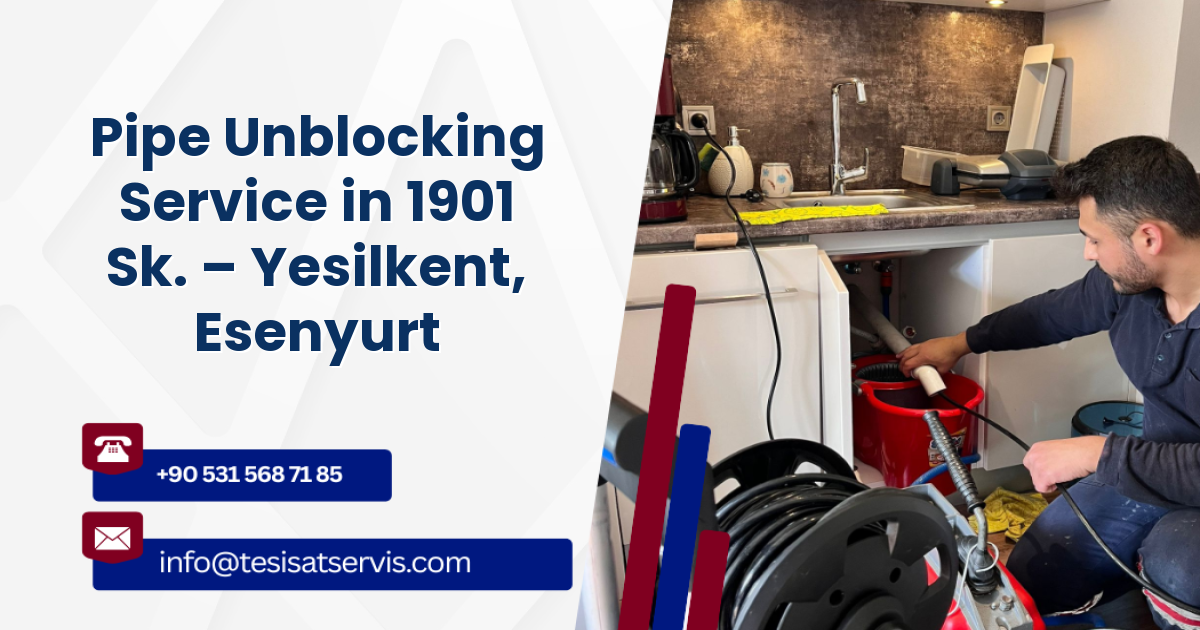 Pipe Unblocking Service in 1901 Sk. – Yesilkent, Esenyurt