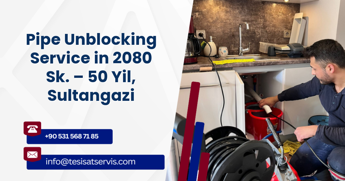 Pipe Unblocking Service in 2080 Sk. – 50 Yil, Sultangazi