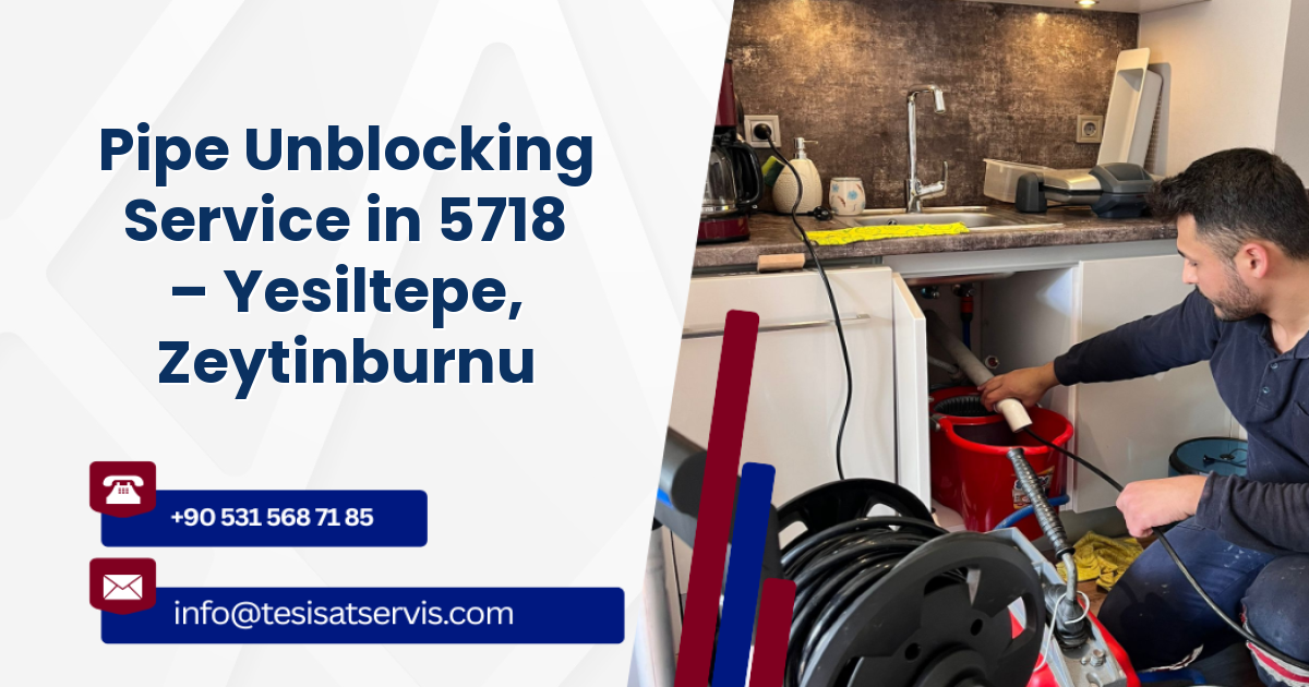 Pipe Unblocking Service in 5718 – Yesiltepe, Zeytinburnu
