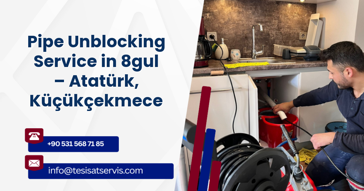Pipe Unblocking Service in 8gul – Atatürk, Küçükçekmece