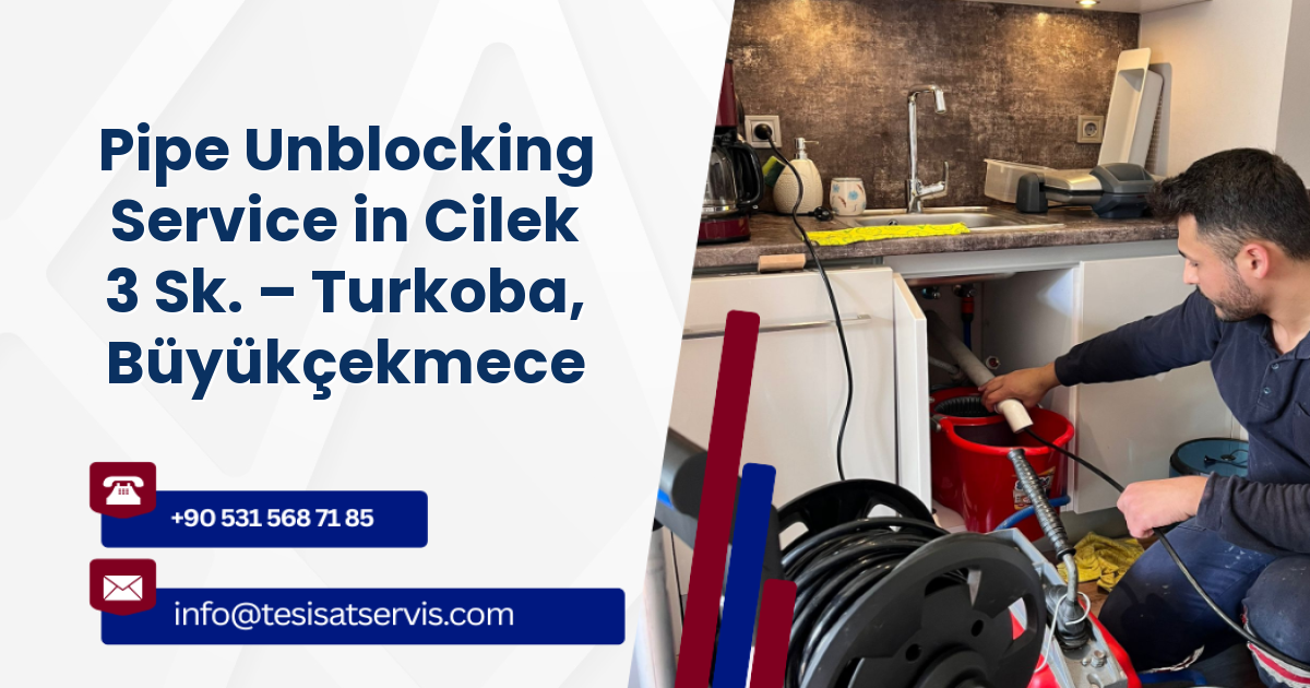 Pipe Unblocking Service in Cilek 3 Sk. – Turkoba, Büyükçekmece