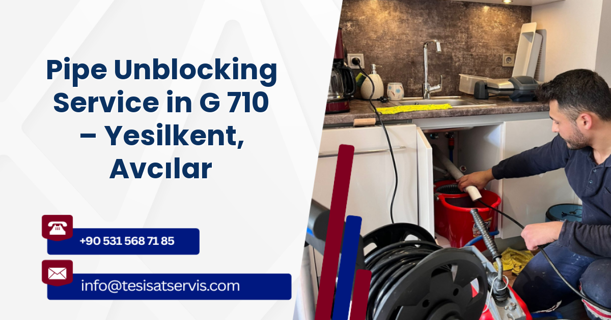 Pipe Unblocking Service in G 710 – Yesilkent, Avcılar