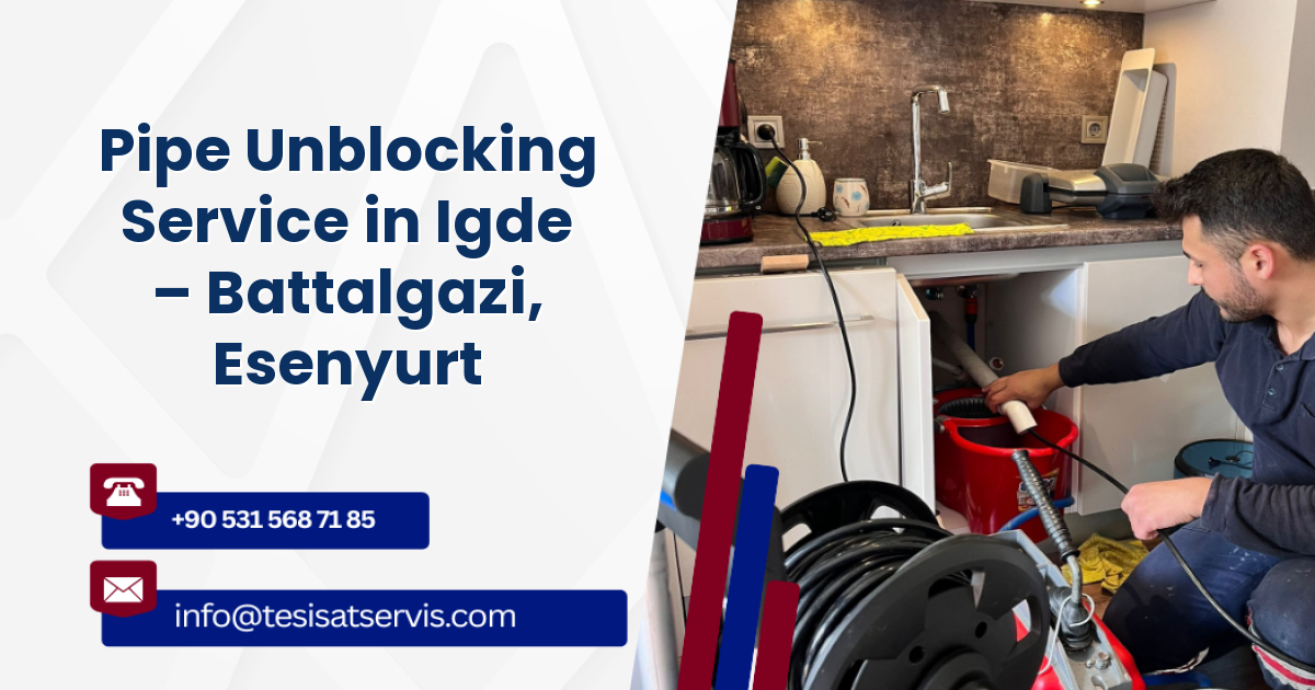 Pipe Unblocking Service in Igde – Battalgazi, Esenyurt