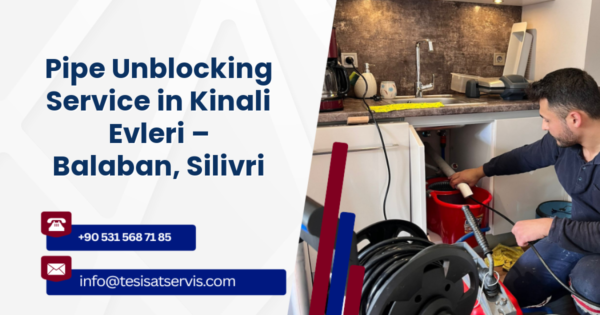 Pipe Unblocking Service in Kinali Evleri – Balaban, Silivri