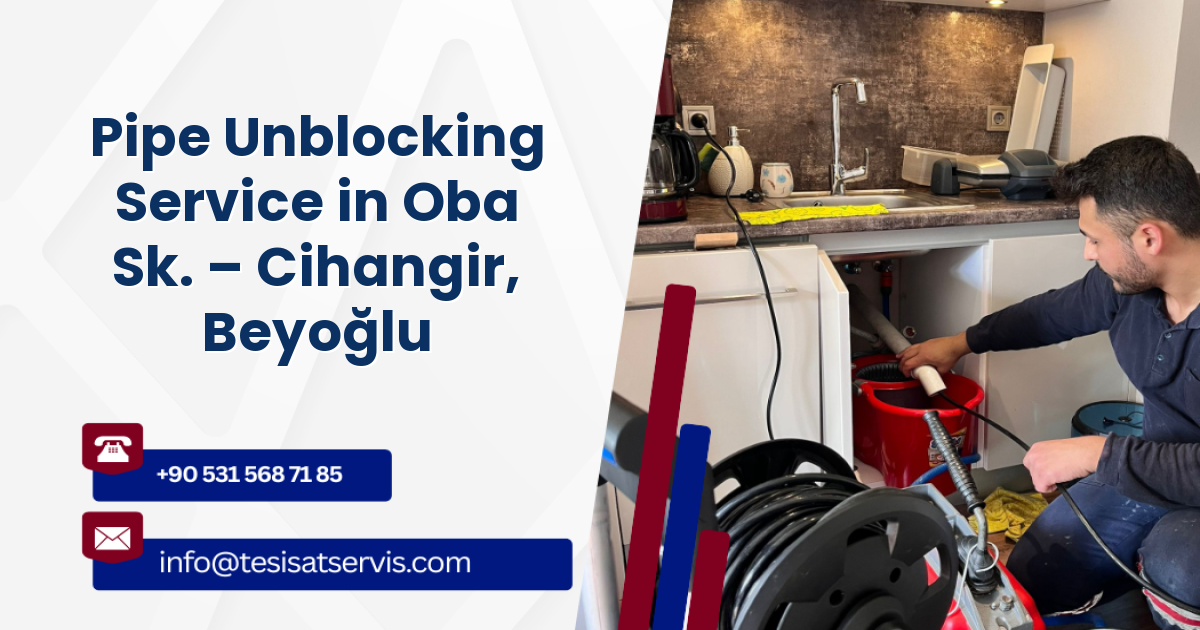 Pipe Unblocking Service in Oba Sk. – Cihangir, Beyoğlu