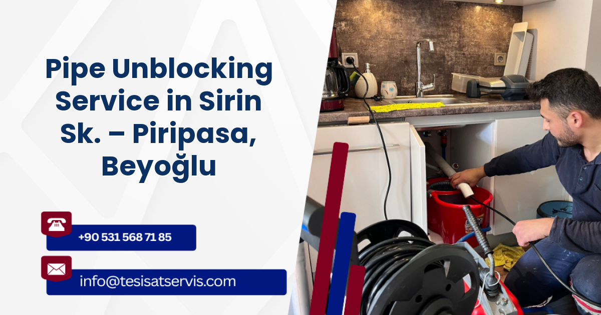 Pipe Unblocking Service in Sirin Sk. – Piripasa, Beyoğlu