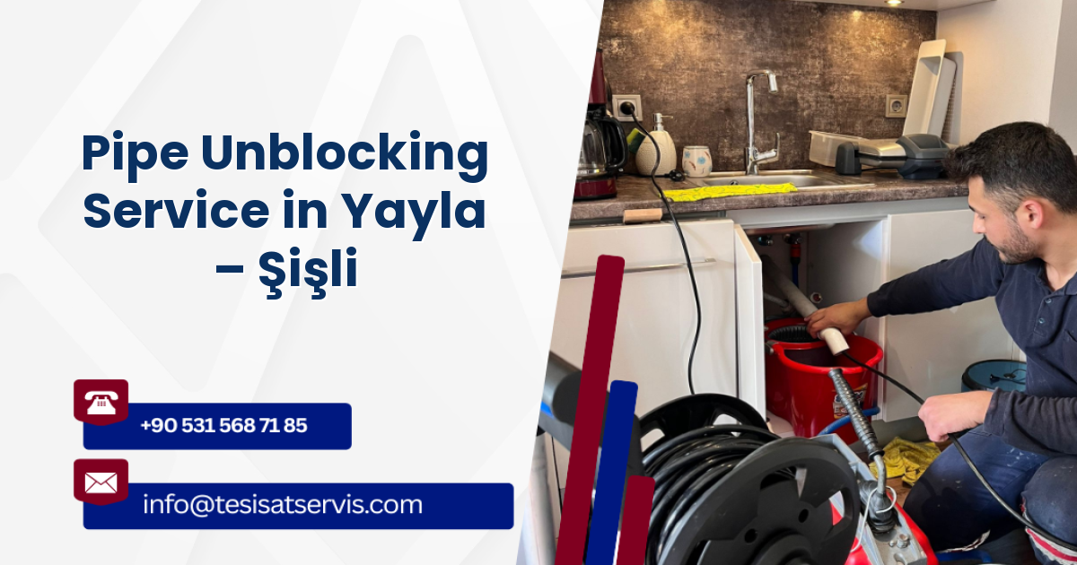 Pipe Unblocking Service in Yayla – Şişli