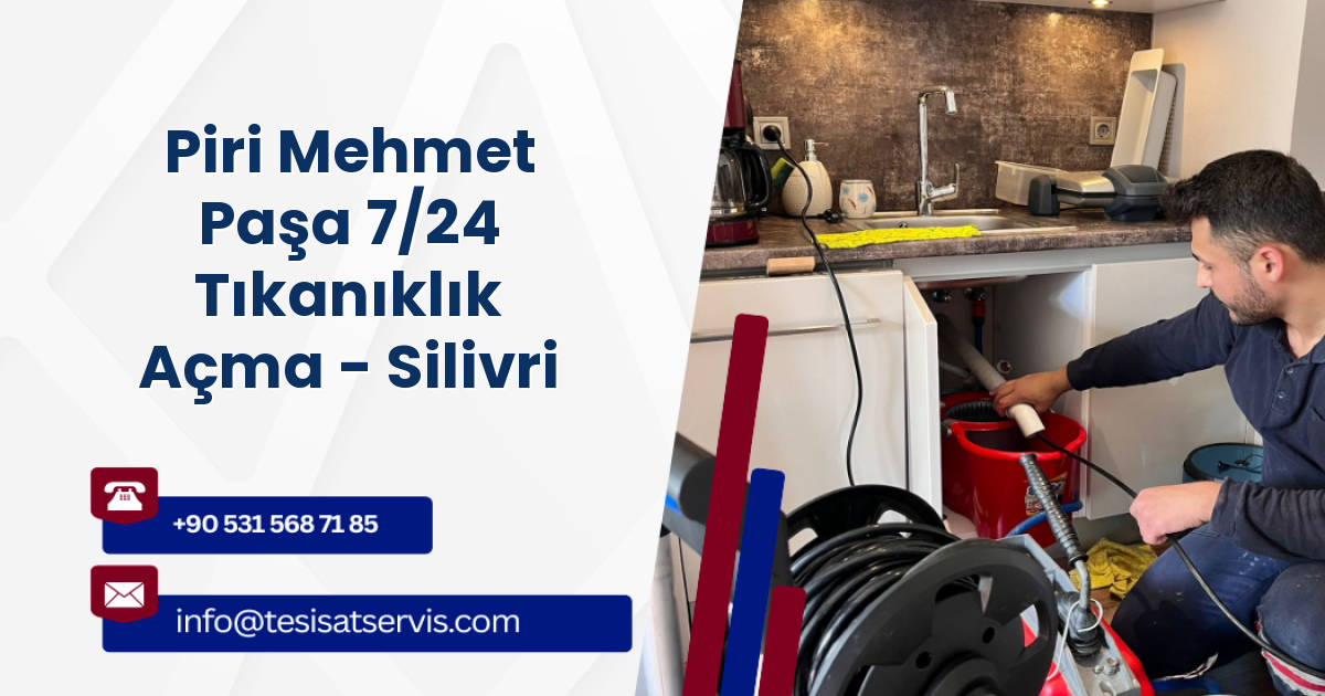 Piri Mehmet Paşa 7/24 Tıkanıklık Açma - Silivri