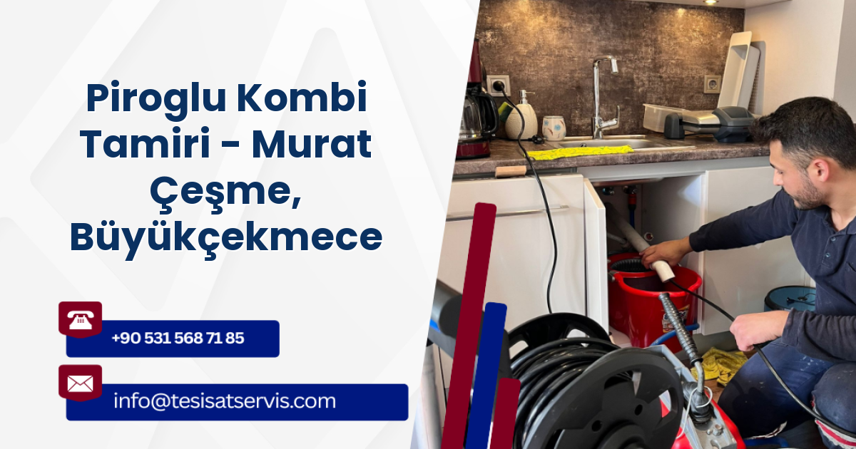Piroglu Kombi Tamiri - Murat Çeşme, Büyükçekmece