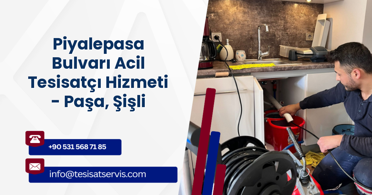 Piyalepasa Bulvarı Acil Tesisatçı Hizmeti - Paşa, Şişli