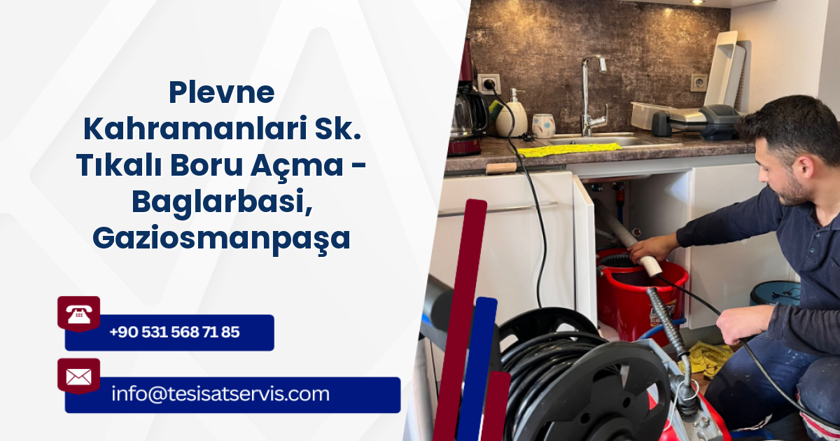 Plevne Kahramanlari Sk. Tıkalı Boru Açma - Baglarbasi, Gaziosmanpaşa