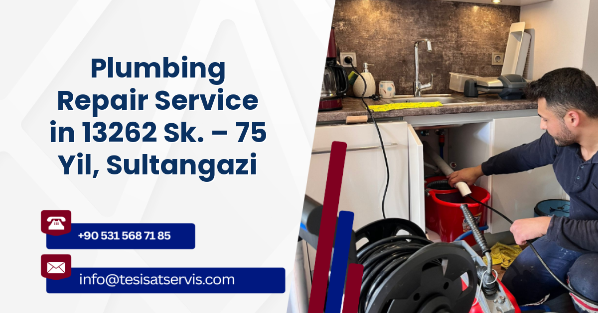 Plumbing Repair Service in 13262 Sk. – 75 Yil, Sultangazi