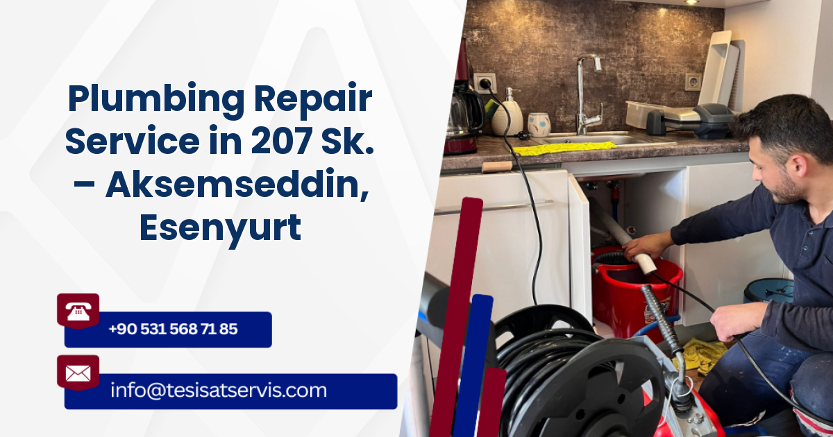Plumbing Repair Service in 207 Sk. – Aksemseddin, Esenyurt