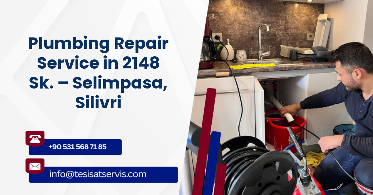 Plumbing Repair Service in 2148 Sk. – Selimpasa, Silivri
