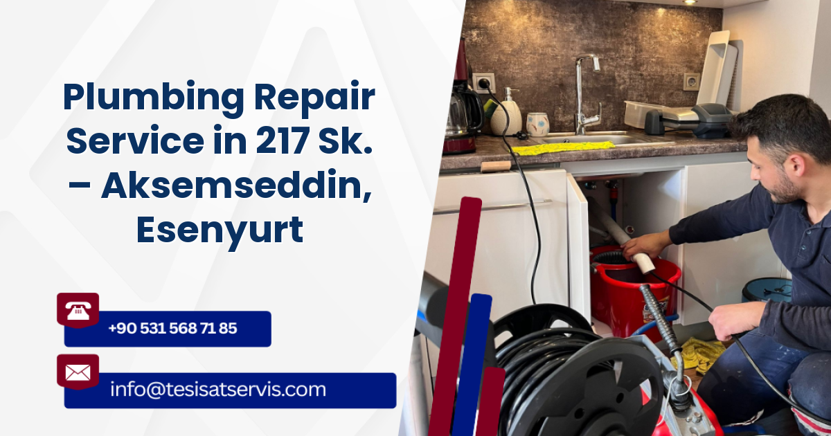 Plumbing Repair Service in 217 Sk. – Aksemseddin, Esenyurt