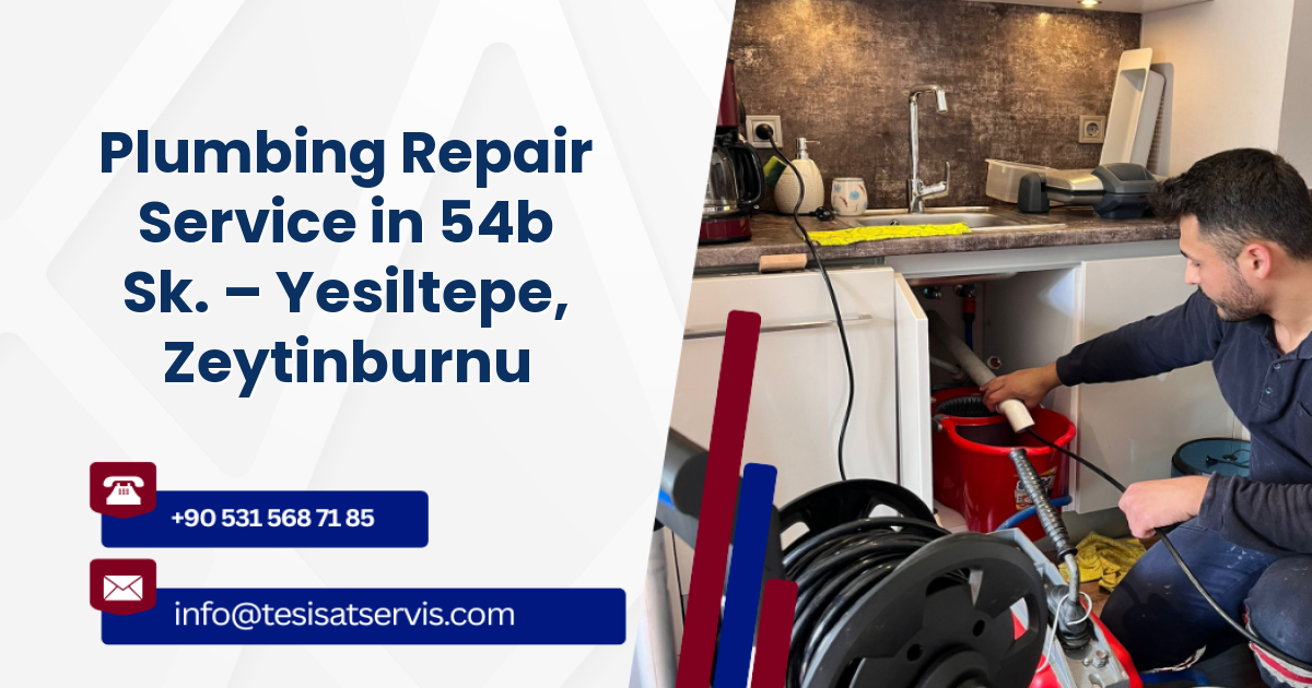 Plumbing Repair Service in 54b Sk. – Yesiltepe, Zeytinburnu