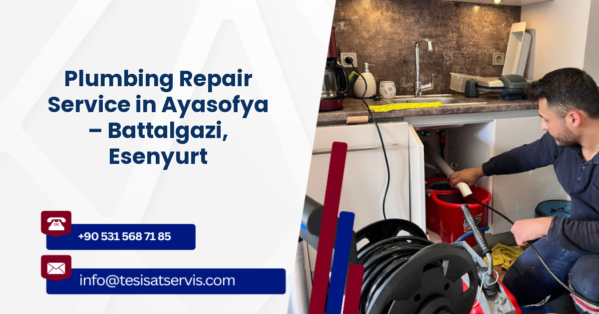 Plumbing Repair Service in Ayasofya – Battalgazi, Esenyurt