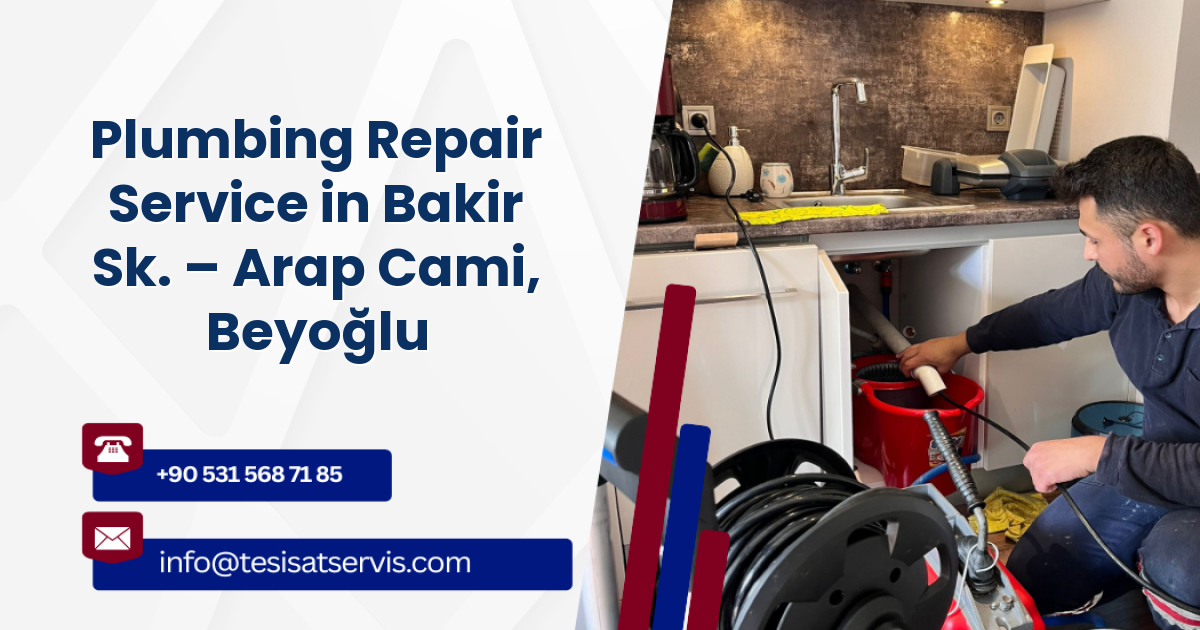 Plumbing Repair Service in Bakir Sk. – Arap Cami, Beyoğlu