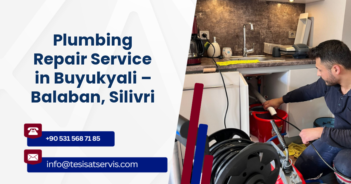 Plumbing Repair Service in Buyukyali – Balaban, Silivri