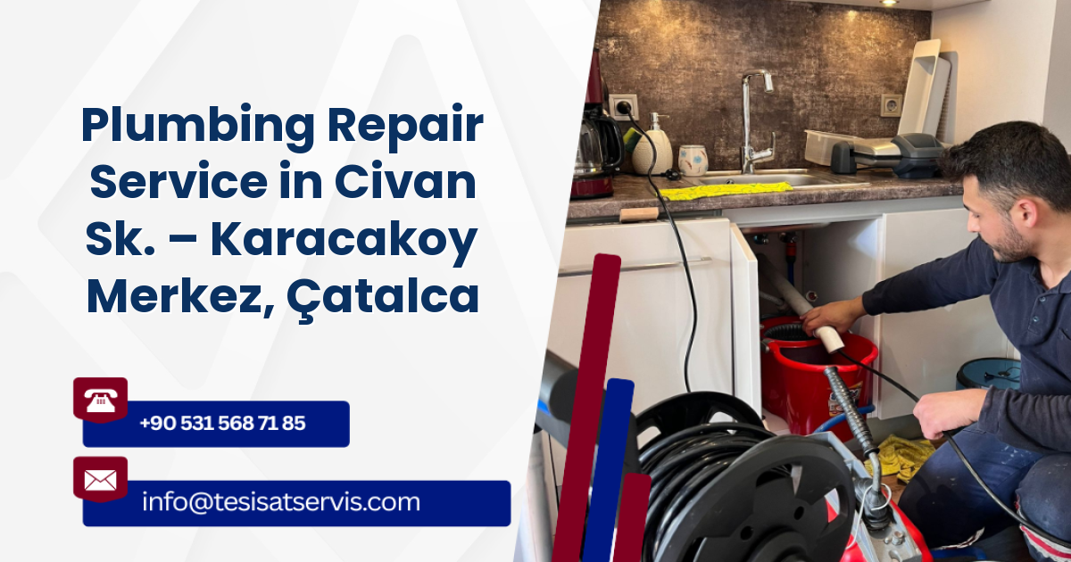 Plumbing Repair Service in Civan Sk. – Karacakoy Merkez, Çatalca