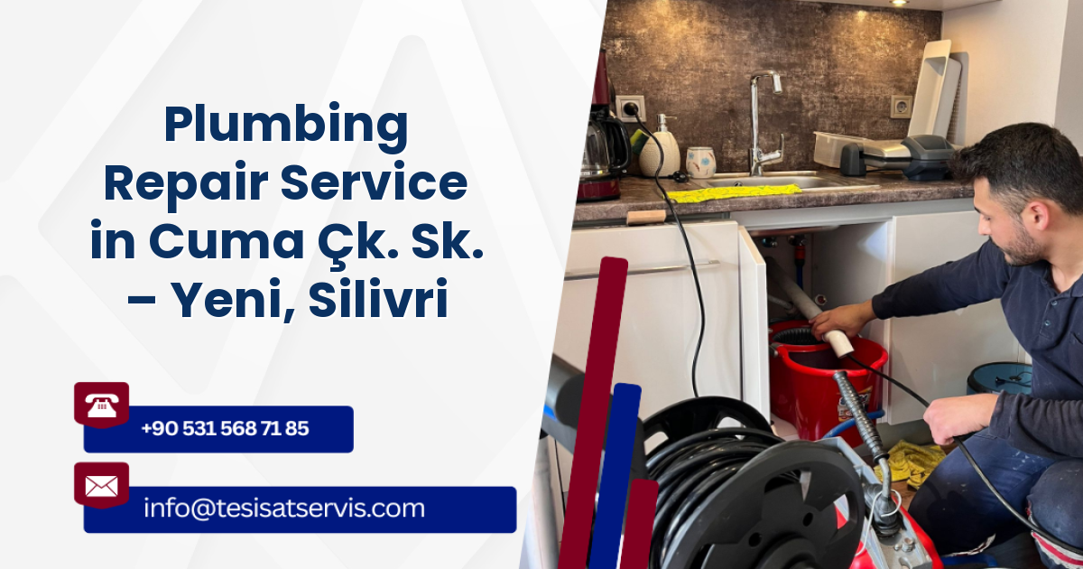 Plumbing Repair Service in Cuma Çk. Sk. – Yeni, Silivri