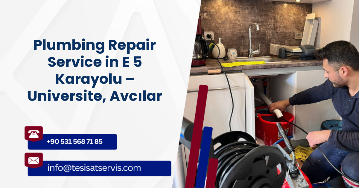 Plumbing Repair Service in E 5 Karayolu – Universite, Avcılar
