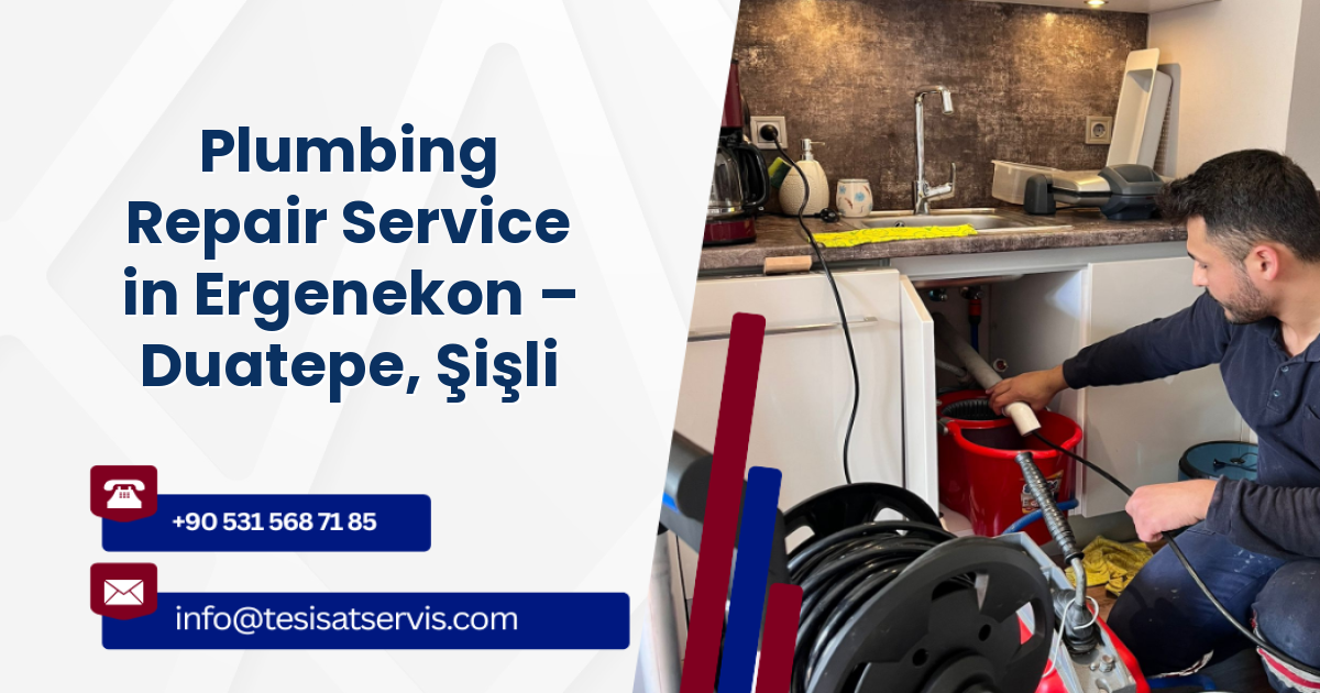 Plumbing Repair Service in Ergenekon – Duatepe, Şişli