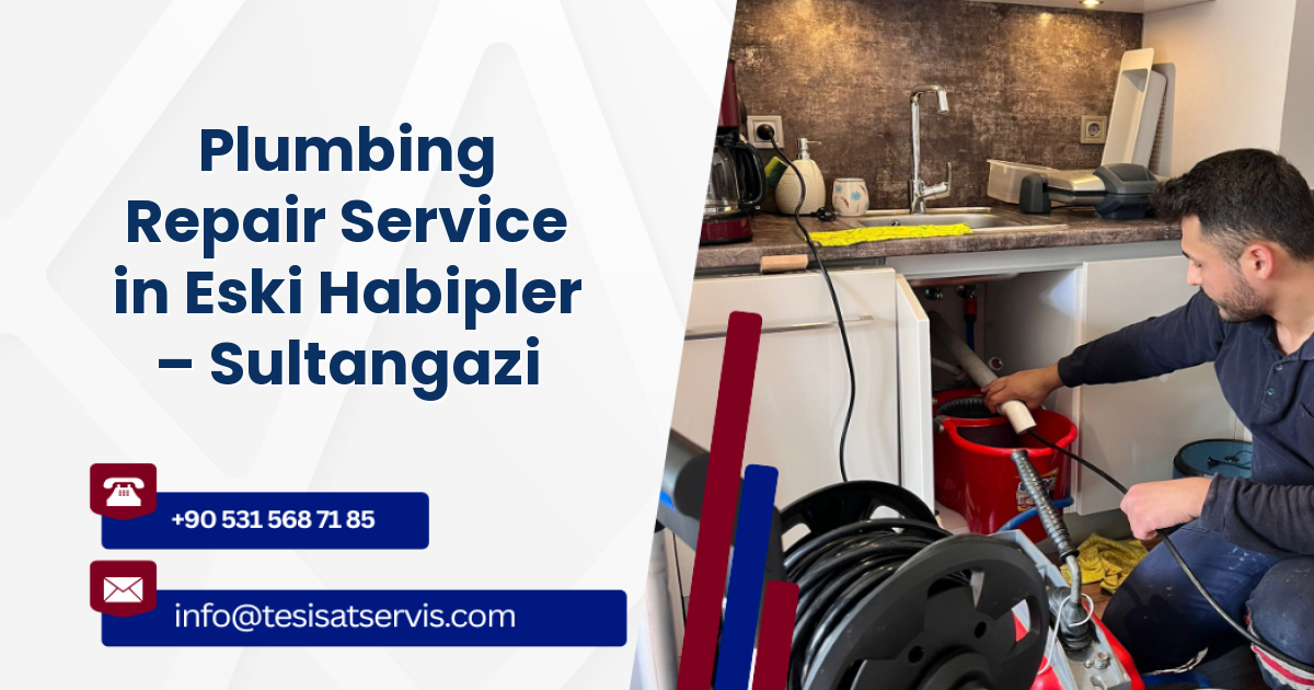 Plumbing Repair Service in Eski Habipler – Sultangazi