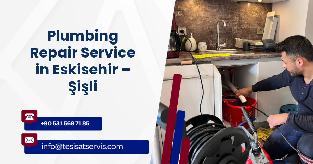 Plumbing Repair Service in Eskisehir – Şişli