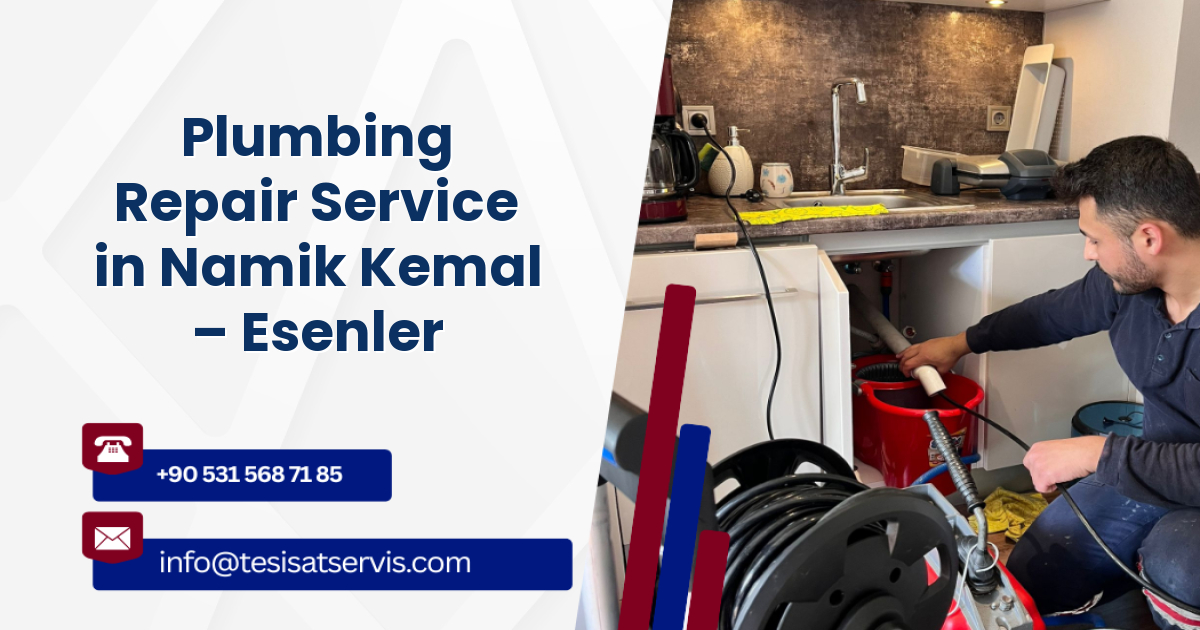 Plumbing Repair Service in Namik Kemal – Esenler