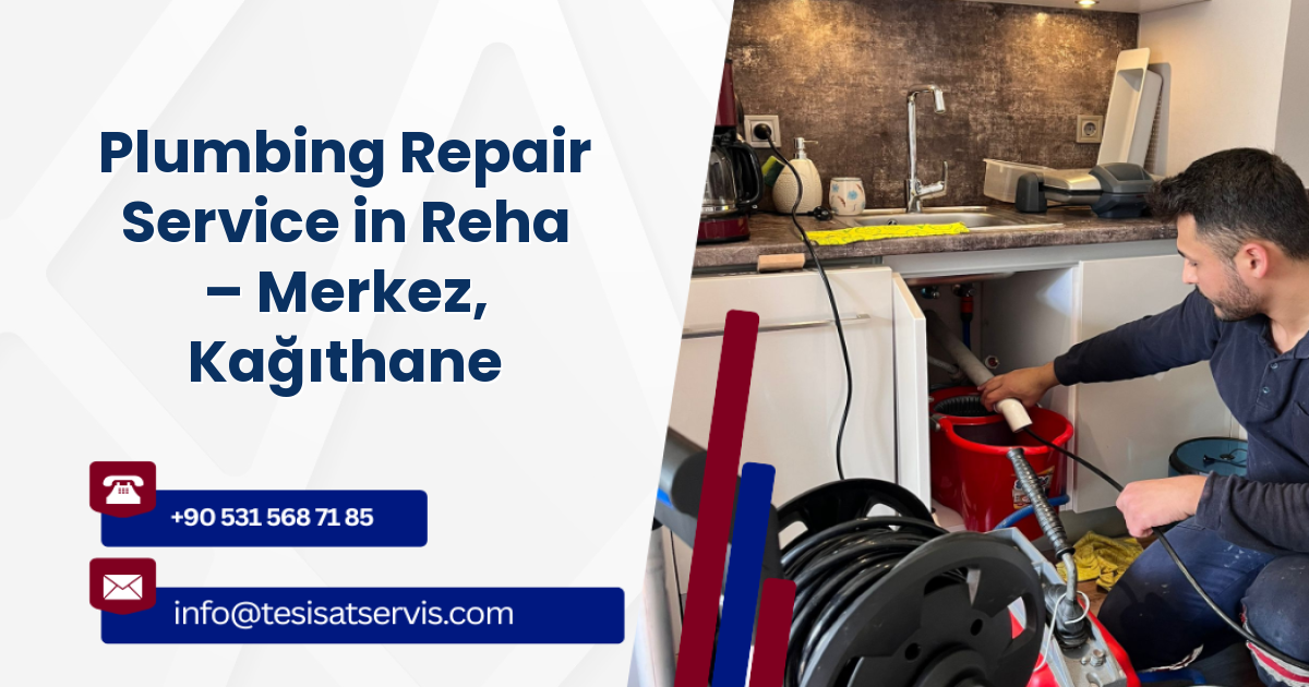 Plumbing Repair Service in Reha – Merkez, Kağıthane