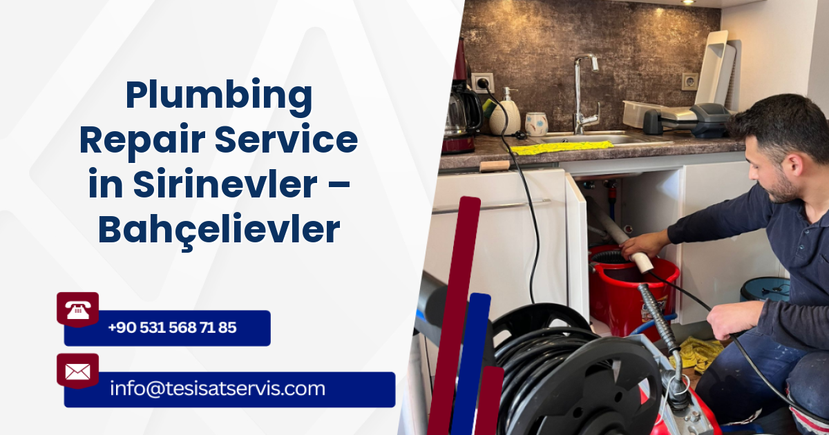 Plumbing Repair Service in Sirinevler – Bahçelievler