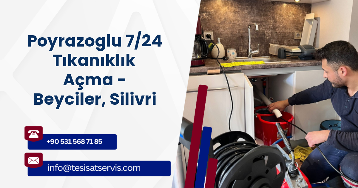 Poyrazoglu 7/24 Tıkanıklık Açma - Beyciler, Silivri