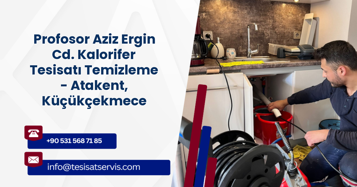 Profosor Aziz Ergin Cd. Kalorifer Tesisatı Temizleme - Atakent, Küçükçekmece
