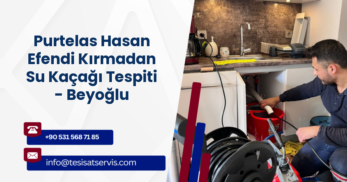 Purtelas Hasan Efendi Kırmadan Su Kaçağı Tespiti - Beyoğlu
