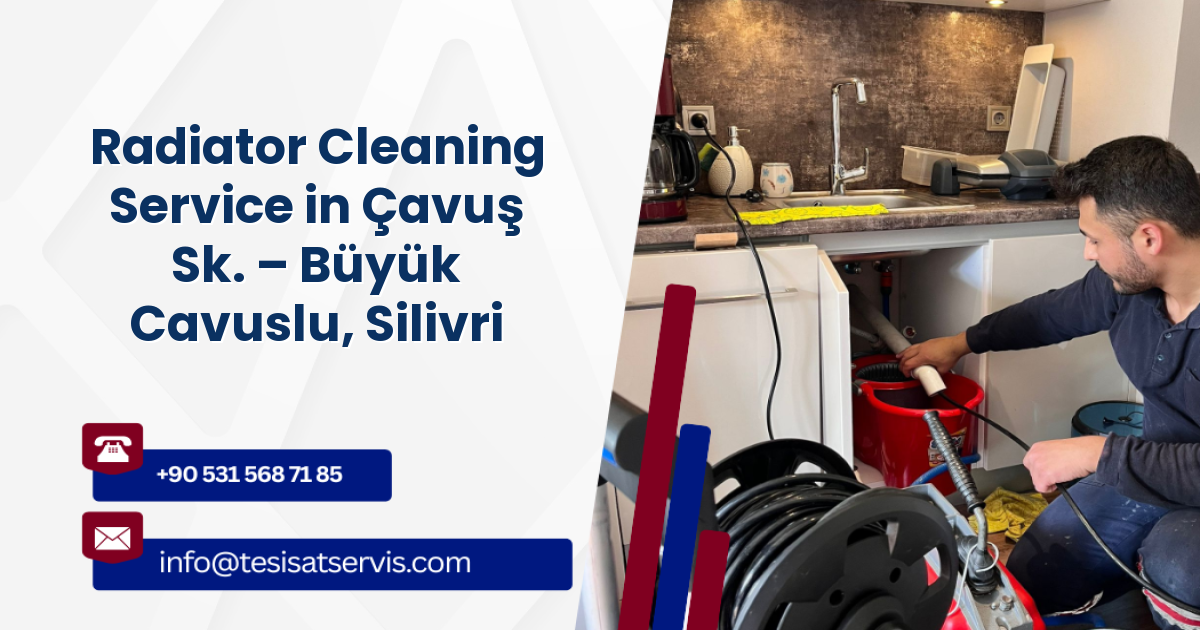 Radiator Cleaning Service in Çavuş Sk. – Büyük Cavuslu, Silivri
