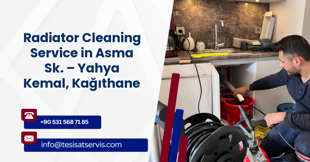 Radiator Cleaning Service in Asma Sk. – Yahya Kemal, Kağıthane