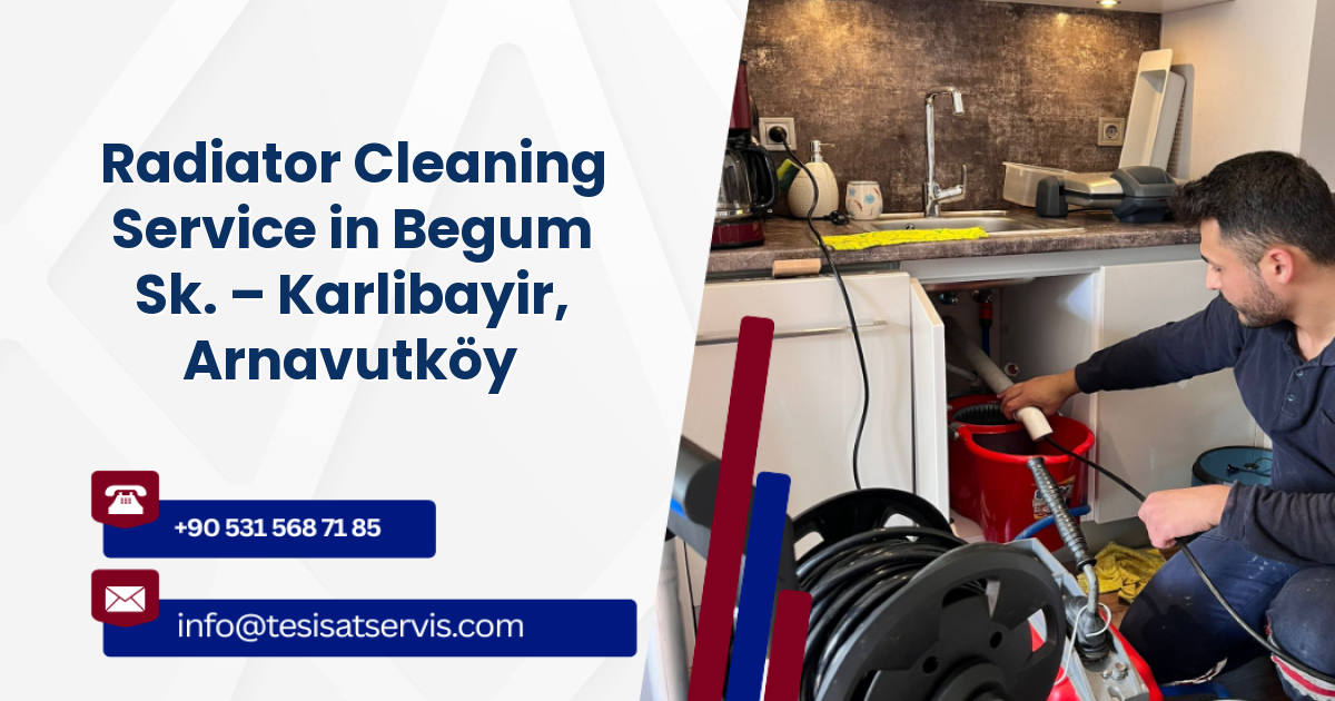 Radiator Cleaning Service in Begum Sk. – Karlibayir, Arnavutköy