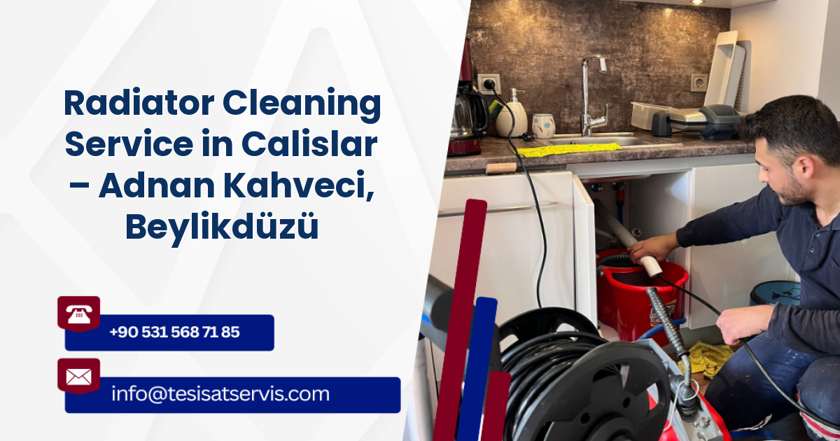 Radiator Cleaning Service in Calislar – Adnan Kahveci, Beylikdüzü