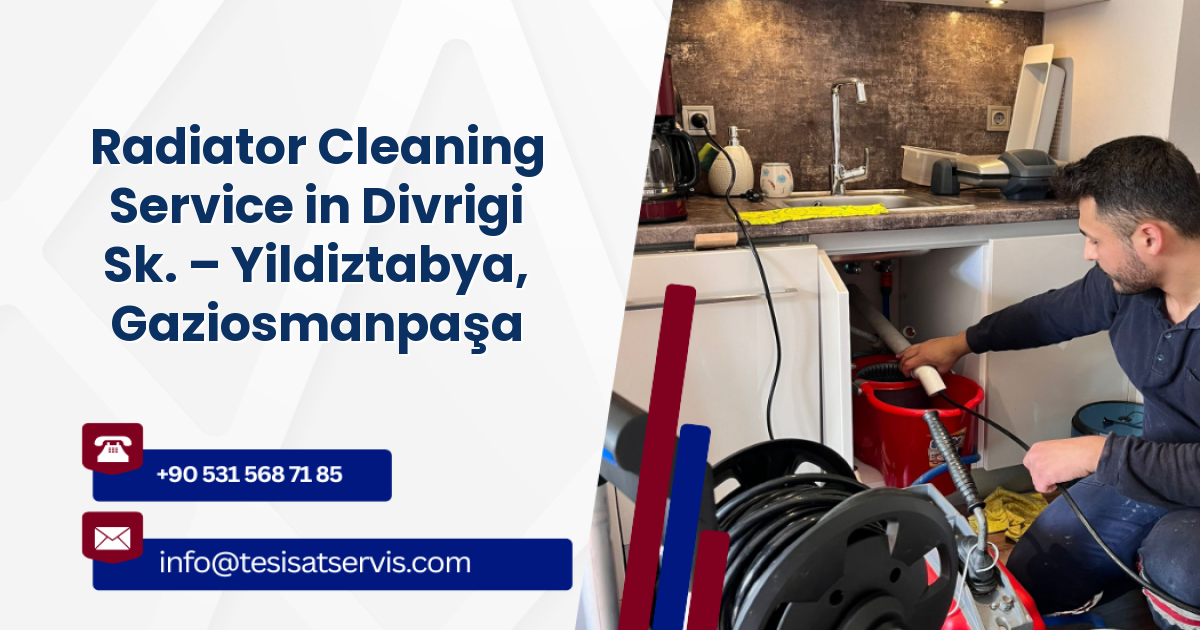 Radiator Cleaning Service in Divrigi Sk. – Yildiztabya, Gaziosmanpaşa
