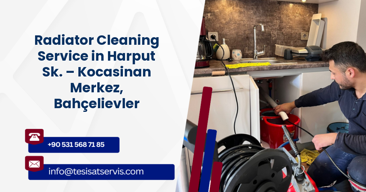Radiator Cleaning Service in Harput Sk. – Kocasinan Merkez, Bahçelievler