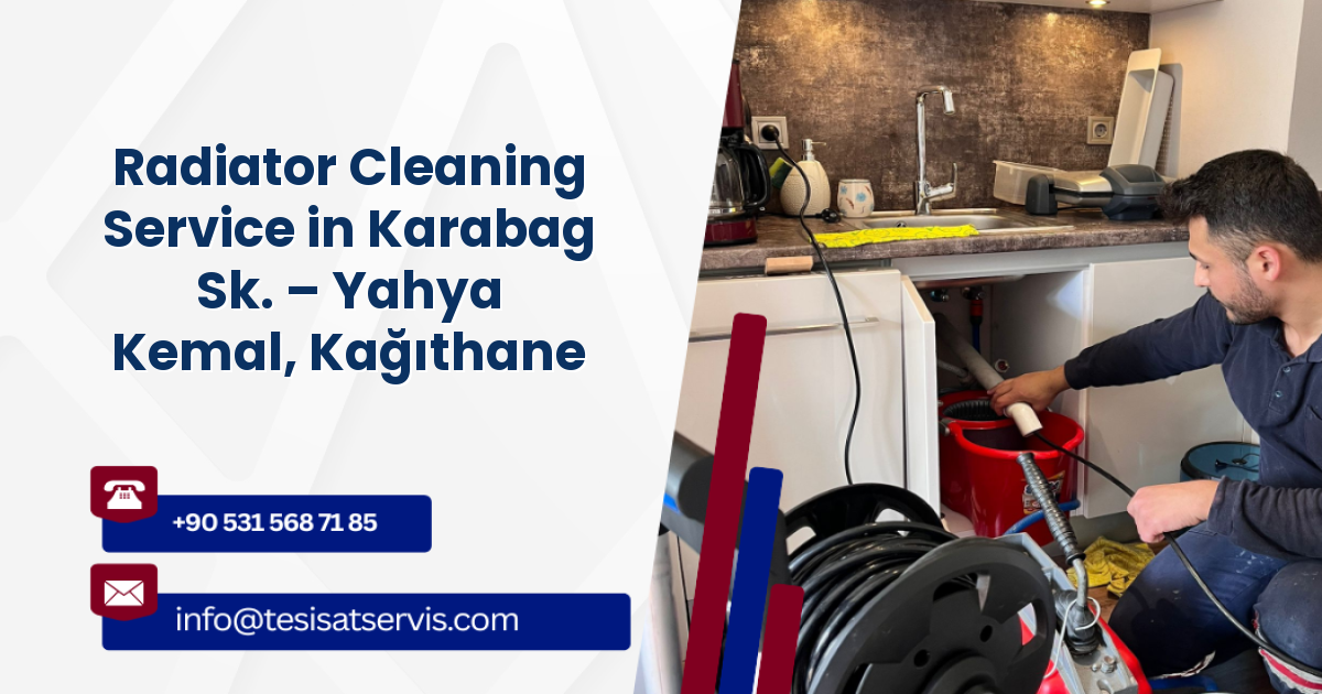 Radiator Cleaning Service in Karabag Sk. – Yahya Kemal, Kağıthane