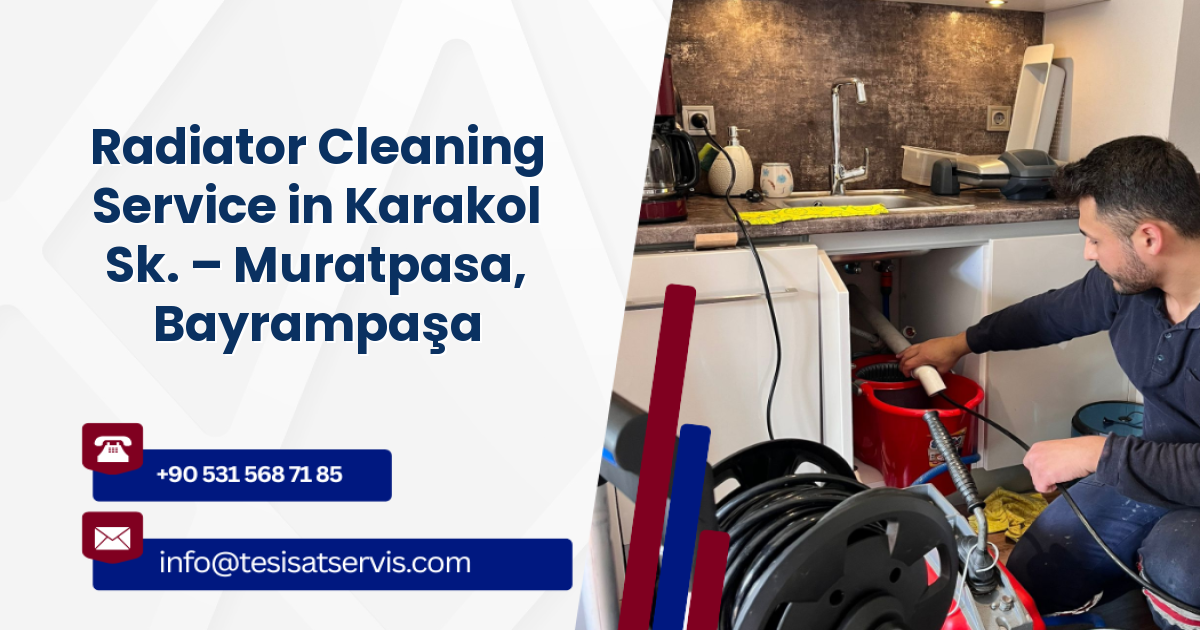 Radiator Cleaning Service in Karakol Sk. – Muratpasa, Bayrampaşa