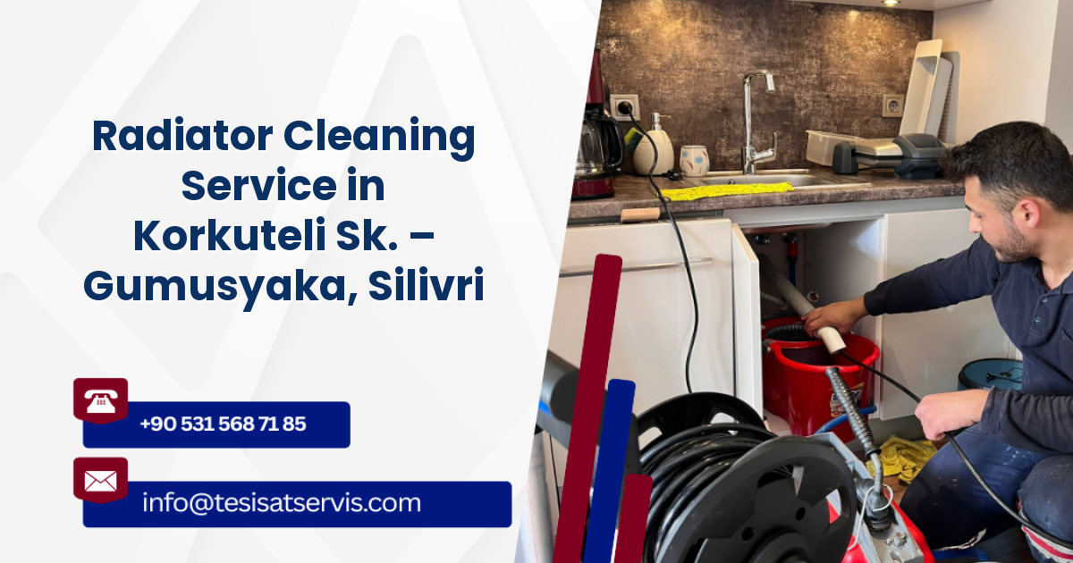 Radiator Cleaning Service in Korkuteli Sk. – Gumusyaka, Silivri