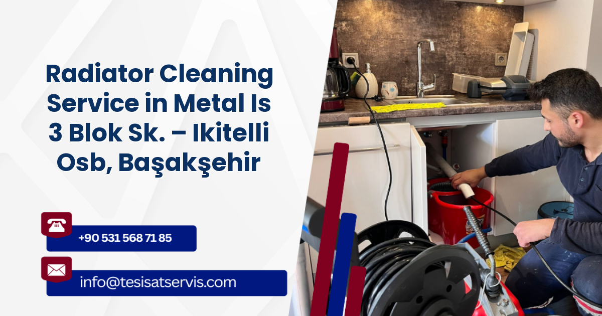 Radiator Cleaning Service in Metal Is 3 Blok Sk. – Ikitelli Osb, Başakşehir