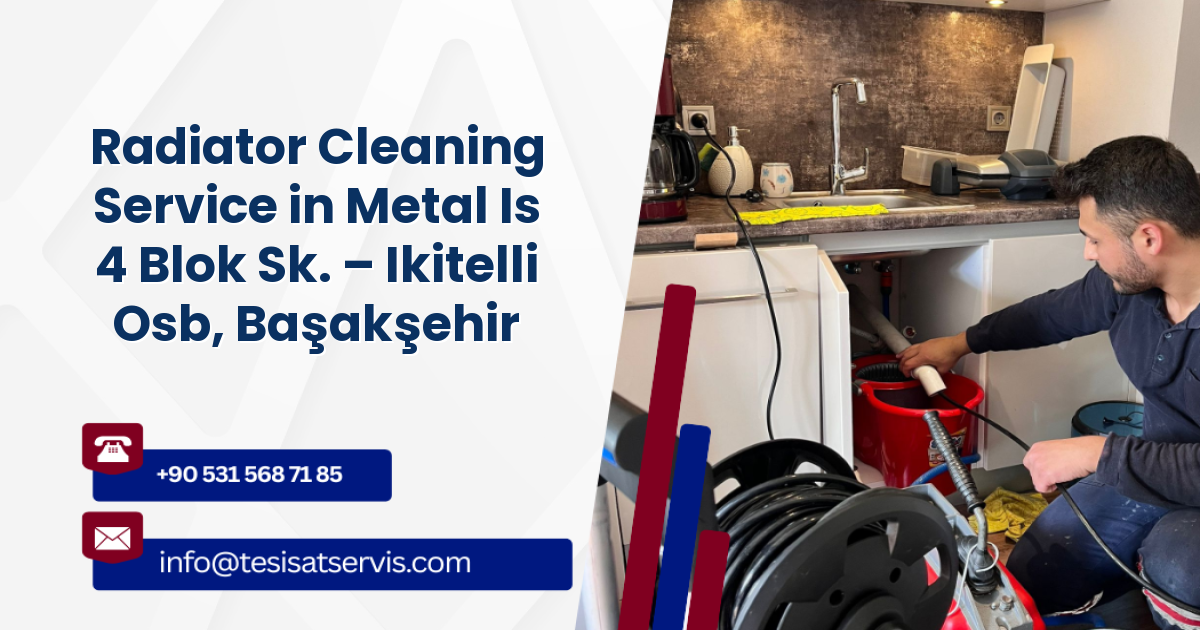 Radiator Cleaning Service in Metal Is 4 Blok Sk. – Ikitelli Osb, Başakşehir