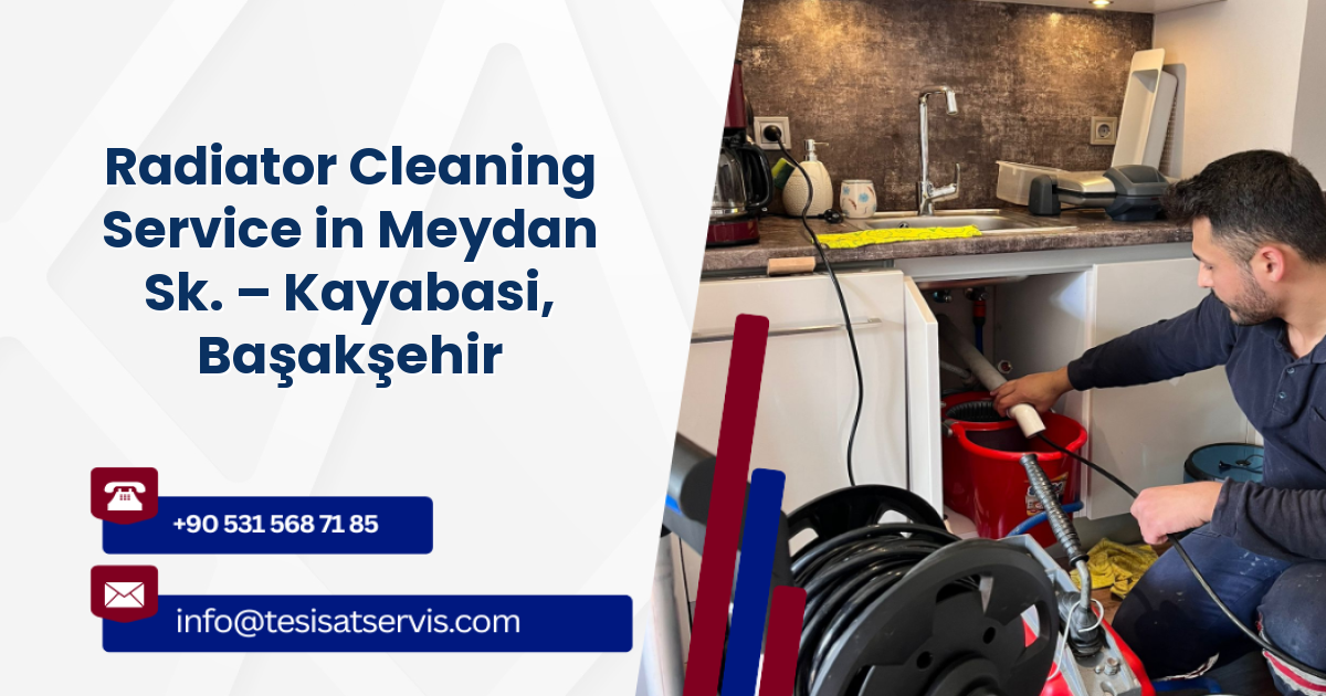 Radiator Cleaning Service in Meydan Sk. – Kayabasi, Başakşehir